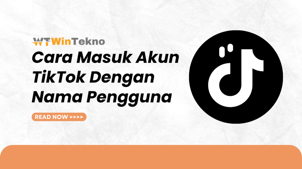 Cara Masuk Akun Tiktok Dengan Nama Pengguna Wintekno