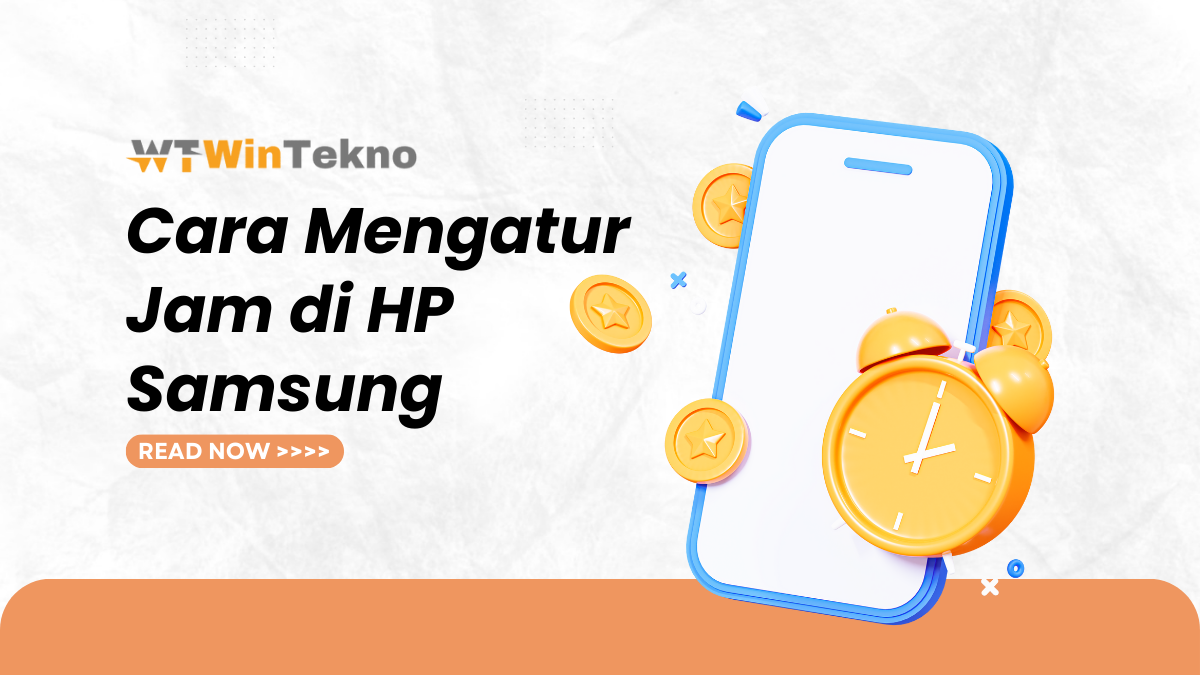 Cara Mengatur Jam Di Hp Samsung Wintekno