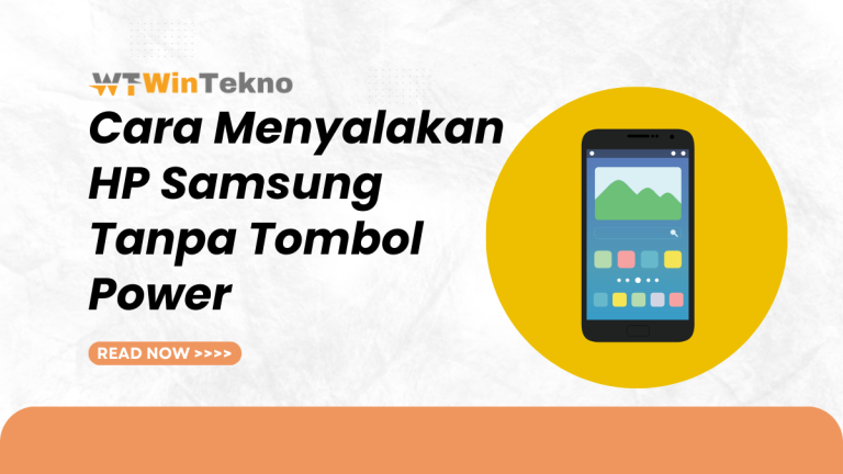 Cara Menyalakan Hp Samsung Tanpa Tombol Power Wintekno